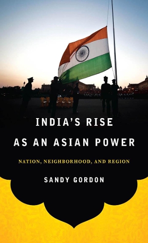 Бумажная книга «India's Rise as an Asian Power: Nation, Neighborhood, and Region», автор Сэнди Гордон - фото №1