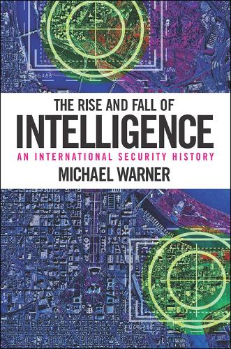 Паперова книга «The Rise and Fall of Intelligence: An International Security History», автор Майкл Ворнер - фото №1