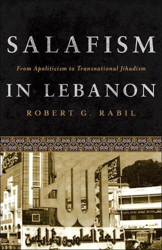 Бумажная книга «Salafism in Lebanon: From Apoliticism to Transnational Jihadism», автор Роберт Рабиль - фото №1