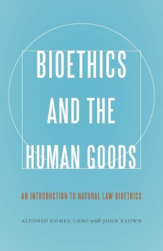 Бумажная книга «Bioethics and the Human Goods: An Introduction to Natural Law Bioethics», автор Альфонсо Гомес-Лобо - фото №1