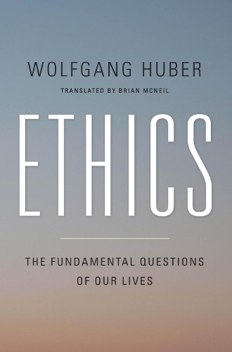 Бумажная книга «Ethics: The Fundamental Questions of Our Lives», автор Вольфганг Хубер - фото №1