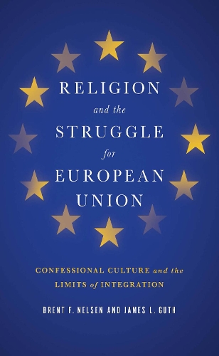 Бумажная книга «Religion and the Struggle for European Union: Confessional Culture and the Limits of Integration», авторов Брент Ф. Нельсен, Джеймс Л. Гут - фото №1