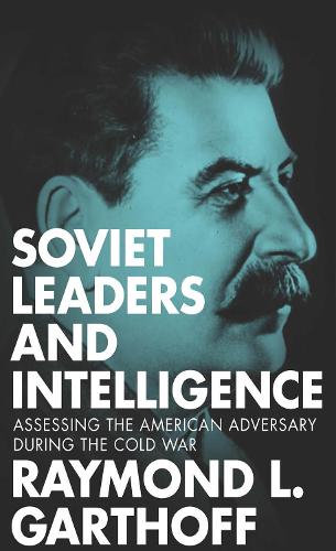 Бумажная книга «Soviet Leaders and Intelligence: Assessing the American Adversary during the Cold War», автор Рэймонд Л. Гартхофф - фото №1