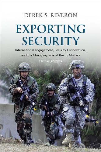 Бумажная книга «Exporting Security: International Engagement, Security Cooperation, and the Changing Face of the US Military», автор Дерек С. Реверон - фото №1