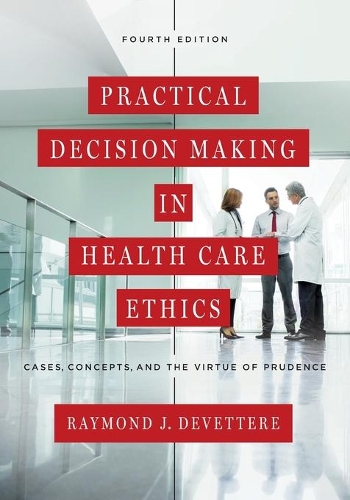 Паперова книга «Practical Decision Making in Health Care Ethics: Cases, Concepts, and the Virtue of Prudence, Fourth Edition», автор Реймонд Дж. Деветтер - фото №1