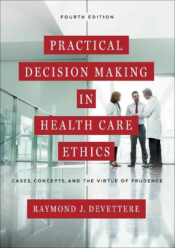 Паперова книга «Practical Decision Making in Health Care Ethics: Cases, Concepts, and the Virtue of Prudence, Fourth Edition», автор Реймонд Дж. Деветтер - фото №1