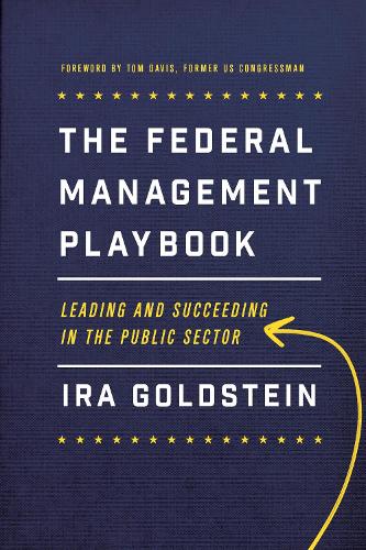 Бумажная книга «The Federal Management Playbook: Leading and Succeeding in the Public Sector», автор Ира Гольдштейн - фото №1