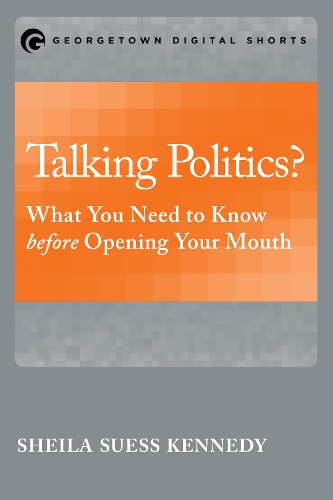 Бумажная книга «Talking Politics?: What You Need to Know before Opening Your Mouth», автор Шейла Сьюз Кеннеди - фото №1