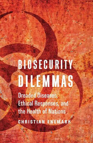 Бумажная книга «Biosecurity Dilemmas: Dreaded Diseases, Ethical Responses, and the Health of Nations», автор Кристиан Энемарк - фото №1
