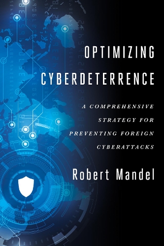 Паперова книга «Optimizing Cyberdeterrence: A Comprehensive Strategy for Preventing Foreign Cyberattacks», автор Роберт Мандель - фото №1