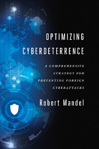 Бумажная книга «Optimizing Cyberdeterrence: A Comprehensive Strategy for Preventing Foreign Cyberattacks», автор Роберт Мандель - фото №1