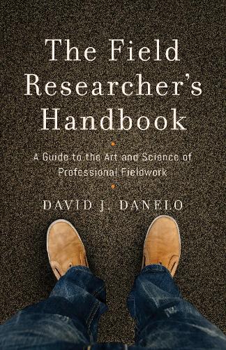 Бумажная книга «The Field Researcher’s Handbook: A Guide to the Art and Science of Professional Fieldwork», автор Дэвид Дж. Данело - фото №1
