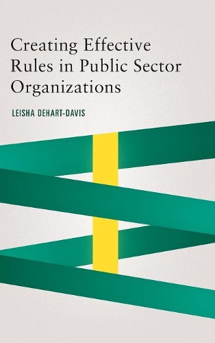 Бумажная книга «Creating Effective Rules in Public Sector Organizations», автор Лейша ДеХарт-Дэвис - фото №1
