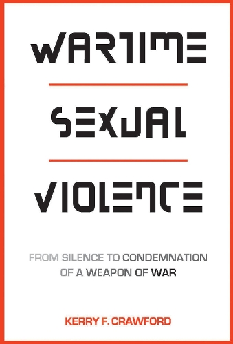 Бумажная книга «Wartime Sexual Violence: From Silence to Condemnation of a Weapon of War», автор Керри Ф. Кроуфорд - фото №1