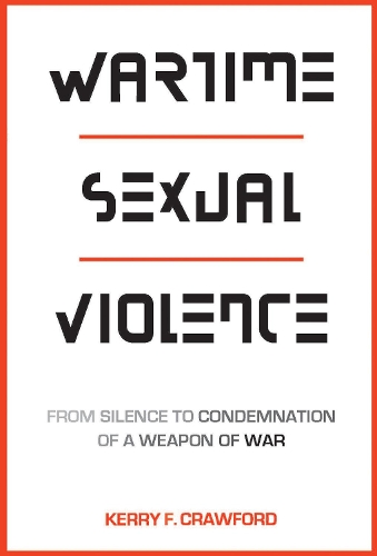 Бумажная книга «Wartime Sexual Violence: From Silence to Condemnation of a Weapon of War», автор Керри Ф. Кроуфорд - фото №1
