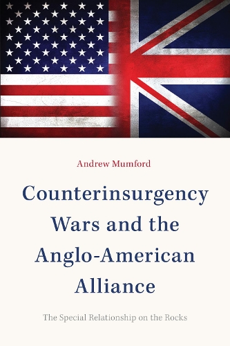 Бумажная книга «Counterinsurgency Wars and the Anglo-American Alliance: The Special Relationship on the Rocks», автор Эндрю Мамфорд - фото №1
