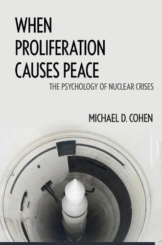 Бумажная книга «When Proliferation Causes Peace: The Psychology of Nuclear Crises», автор Майкл Д. Коэн - фото №1