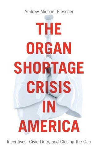 Бумажная книга «The Organ Shortage Crisis in America: Incentives, Civic Duty, and Closing the Gap», автор Эндрю Майкл Флешер - фото №1