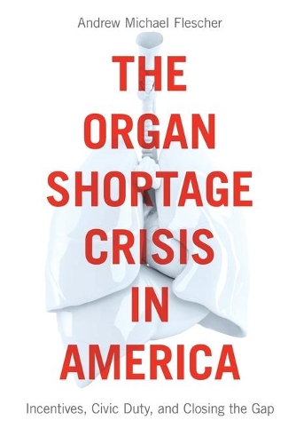 Бумажная книга «The Organ Shortage Crisis in America: Incentives, Civic Duty, and Closing the Gap», автор Эндрю Майкл Флешер - фото №1