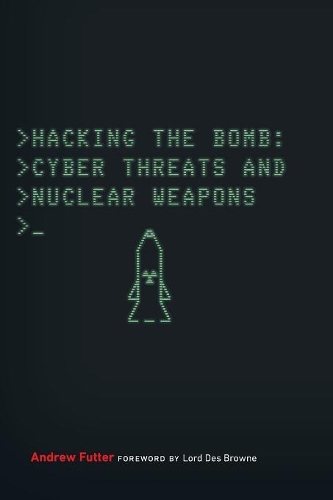 Бумажная книга «Hacking the Bomb: Cyber Threats and Nuclear Weapons», автор Эндрю Фаттер - фото №1
