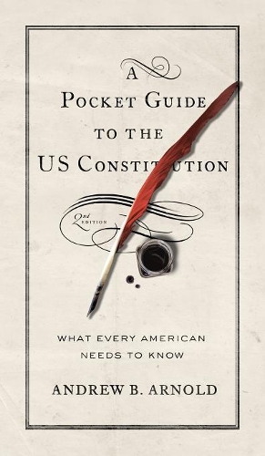 Бумажная книга «A Pocket Guide to the US Constitution: What Every American Needs to Know», автор Эндрю Б. Арнольд - фото №1