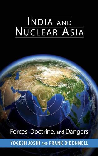 Бумажная книга «India and Nuclear Asia: Forces, Doctrine, and Dangers», авторов Фрэнк О'Доннелл, Йогеш Джоши - фото №1