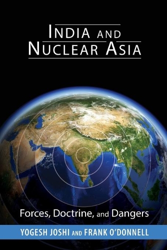 Бумажная книга «India and Nuclear Asia: Forces, Doctrine, and Dangers», авторов Фрэнк О'Доннелл, Йогеш Джоши - фото №1