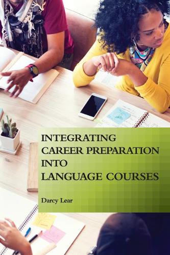 [object Object] «Integrating Career Preparation into Language Courses», автор Дарсі Лір - фото №1