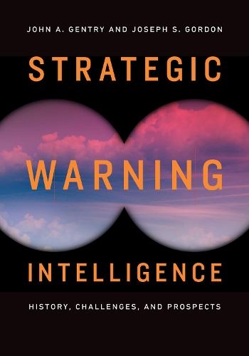 Бумажная книга «Strategic Warning Intelligence: History, Challenges, and Prospects», авторов Джон А. Джентри, Джозеф С. Гордон - фото №1