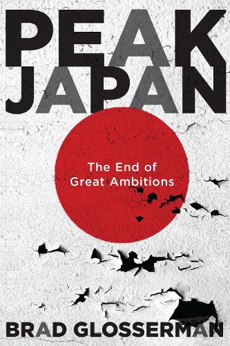 Бумажная книга «Peak Japan: The End of Great Ambitions», автор Брэд Глоссерман - фото №1