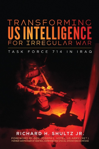 Бумажная книга «Transforming US Intelligence for Irregular War: Task Force 714 in Iraq», автор Ричард Х. Шульц - фото №1