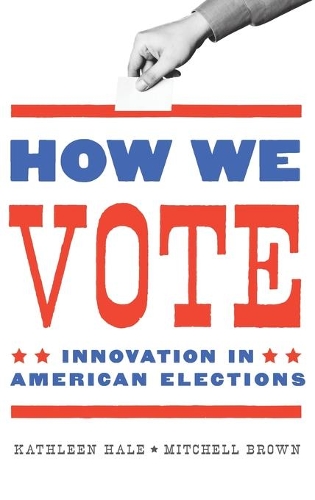 Бумажная книга «How We Vote: Innovation in American Elections», автор Митчелл Браун - фото №1