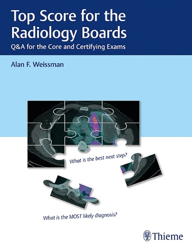 Паперова книга «Top Score for the Radiology Boards: Q&A for the Core and Certifying Exams», автор Алан Вайсман - фото №1