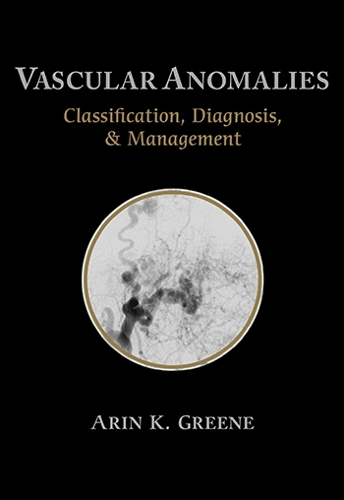 Бумажная книга «Vascular Anomalies: Classification, Diagnosis, and Management», автор Арин Грин - фото №1