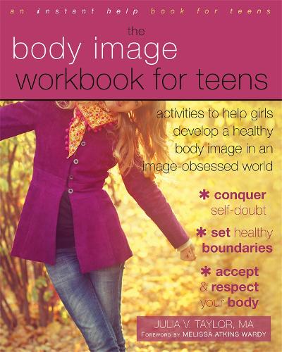 Паперова книга «Body Image Workbook for Teens: Activities to Help Girls Develop a Healthy Body Image in an Image-Obsessed World», автор Джулія В. Тейлор - фото №1