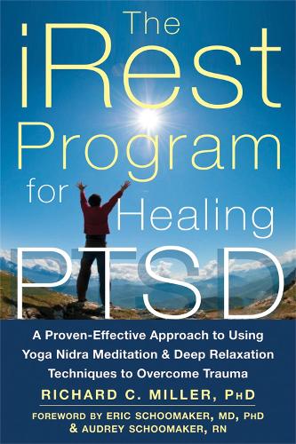 Паперова книга «iRest Program For Healing PTSD: A Proven-Effective Approach to Using Yoga Nidra Meditation and Deep Relaxation Techniques to Overcome Trauma», автор Річард К. Міллер - фото №1