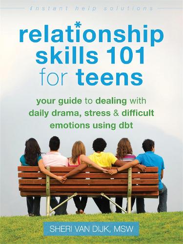 Паперова книга «Relationship Skills 101 for Teens: Your Guide to Dealing with Daily Drama, Stress, and Difficult Emotions Using DBT», автор Шері ван Дейк - фото №1
