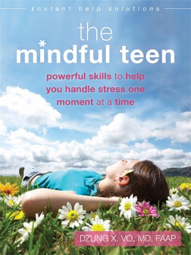 Бумажная книга «The Mindful Teen: Powerful Skills to Help You Handle Stress One Moment at a Time», автор Дзунг X Во - фото №1