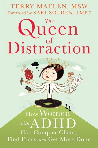 Бумажная книга «Queen of Distraction: How Women with ADHD Can Conquer Chaos, Find Focus, and Get It All Done», автор Терри Мэтлен - фото №1
