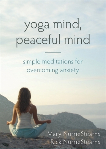 Бумажная книга «Yoga Mind, Peaceful Mind: Simple Meditations for Overcoming Anxiety», авторов Мэри Нурри-Стернс, Рик Нурри-Стернс - фото №1