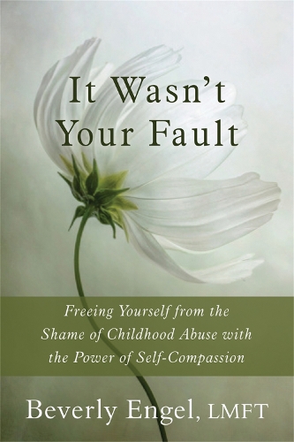 Паперова книга «It Wasn't Your Fault: Freeing Yourself from the Shame of Childhood Abuse with the Power of Self-Compassion», автор Беверлі Енгель - фото №1
