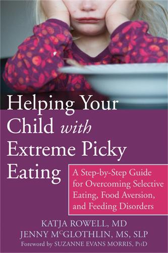 Бумажная книга «Helping Your Child with Extreme Picky Eating: A Step-by-Step Guide for Overcoming Selective Eating, Food Aversion, and Feeding Disorders», автор Катя Роуэлл - фото №1