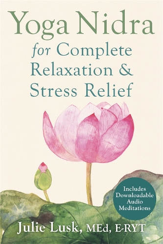 Бумажная книга «Yoga Nidra for Complete Relaxation and Stress Relief», автор Джули Ласк - фото №1