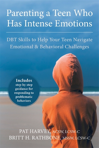 Бумажная книга «Parenting a Teen Who Has Intense Emotions: DBT Skills to Help Your Teen Navigate Emotional and Behavioral Challenges», автор Пэт Харви - фото №1