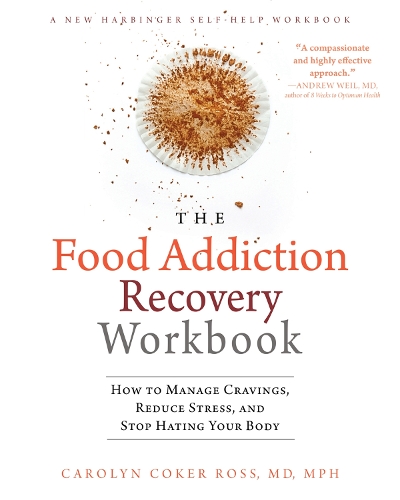 Бумажная книга «The Food Addiction Recovery Workbook: How to Manage Cravings, Reduce Stress, and Stop Hating Your Body», автор Кэролин Кокер Росс - фото №1