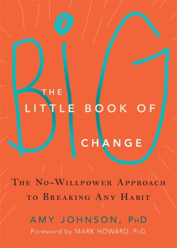 Бумажная книга «The Little Book of Big Change: The No-Willpower Approach to Breaking Any Habit», автор Эми Джонсон - фото №1