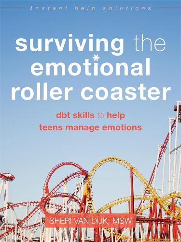 Бумажная книга «Surviving the Emotional Roller Coaster: DBT Skills to Help Teens Manage Emotions», автор Шери ван Дейк - фото №1
