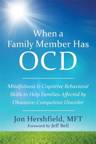 Бумажная книга «When a Family Member Has OCD: Mindfulness and Cognitive Behavioral Skills to Help Families Affected by Obsessive-Compulsive Disorder», автор Джон Хершфилд - фото №1