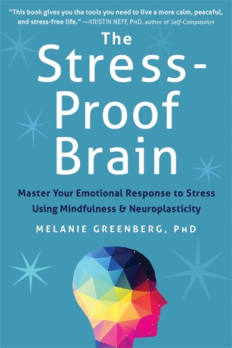 Бумажная книга «The Stress-Proof Brain: Master Your Emotional Response to Stress Using Mindfulness and Neuroplasticity», автор Мелани Гринберг - фото №1