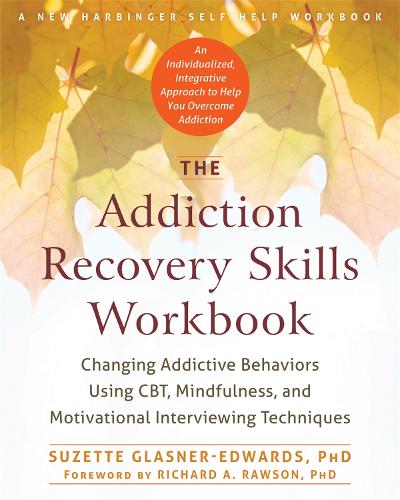 Бумажная книга «The Addiction Recovery Skills Workbook: Changing Addictive Behaviors Using CBT, Mindfulness, and Motivational Interviewing Techniques», автор Сюзетт Гласнер-Эдвардс - фото №1
